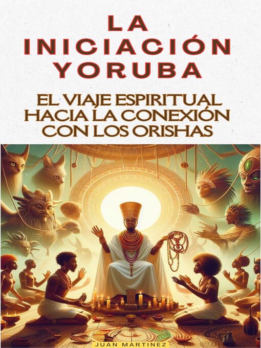 Title details for "La Iniciación Yoruba by Juan Martinez - Available